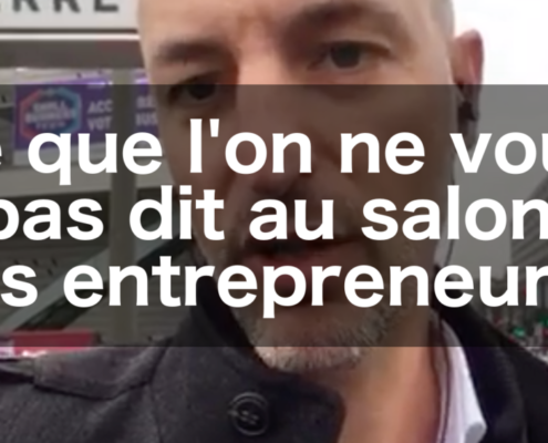 Ce que l'on ne vous a pas dit au salon des entrepreneurs